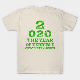 2020 a New Year of Bad Optometry Jokes - Funny Eye chart T-Shirt